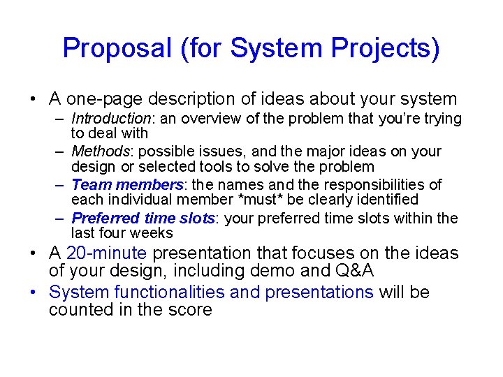 Proposal (for System Projects) • A one-page description of ideas about your system –