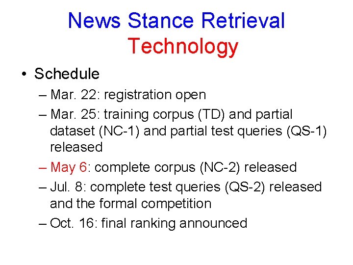 News Stance Retrieval Technology • Schedule – Mar. 22: registration open – Mar. 25: