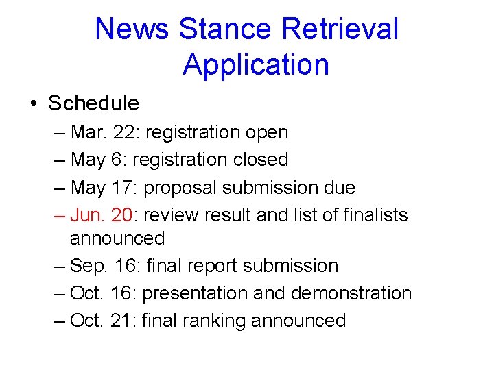 News Stance Retrieval Application • Schedule – Mar. 22: registration open – May 6:
