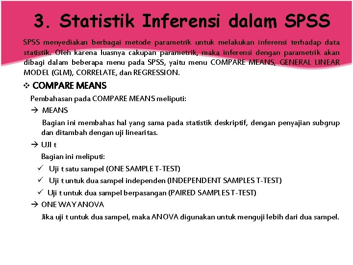 3. Statistik Inferensi dalam SPSS menyediakan berbagai metode parametrik untuk melakukan inferensi terhadap data