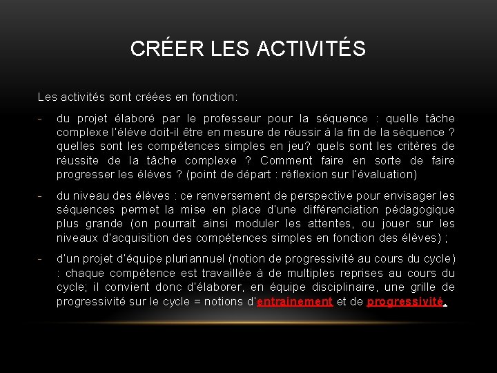 CRÉER LES ACTIVITÉS Les activités sont créées en fonction: - du projet élaboré par CRÉER LES ACTIVITÉS Les activités sont créées en fonction: - du projet élaboré par