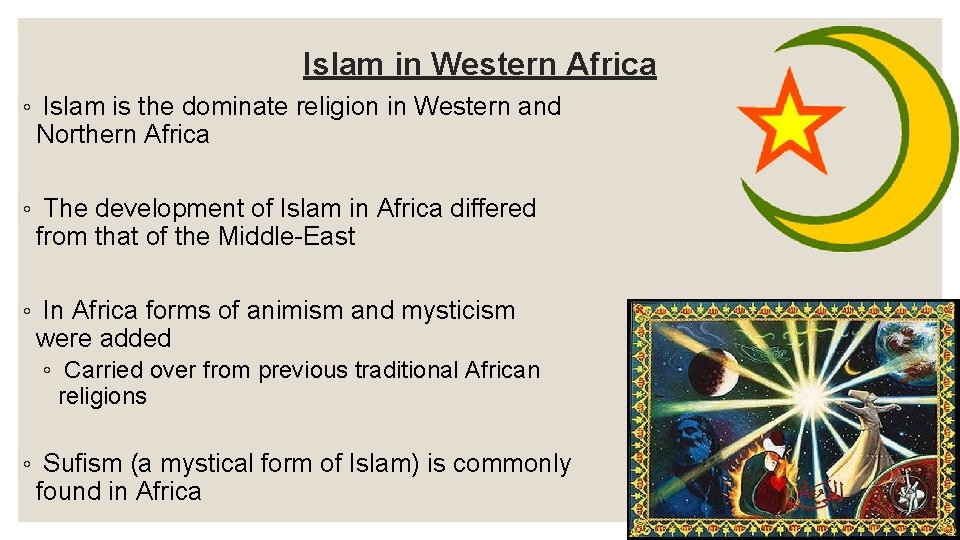 Islam in Western Africa ◦ Islam is the dominate religion in Western and Northern