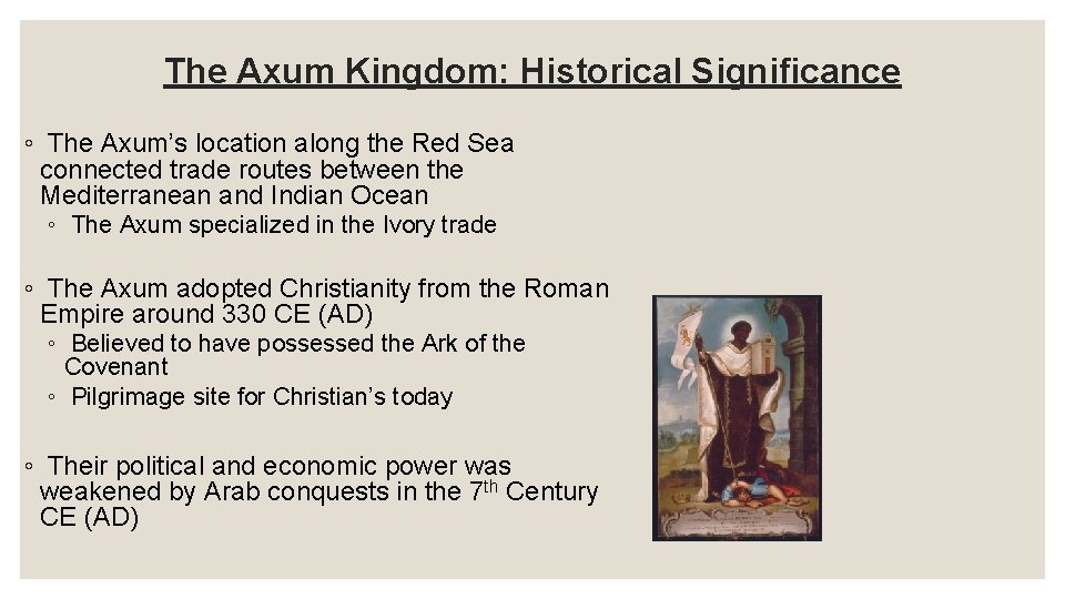 The Axum Kingdom: Historical Significance ◦ The Axum’s location along the Red Sea connected The Axum Kingdom: Historical Significance ◦ The Axum’s location along the Red Sea connected