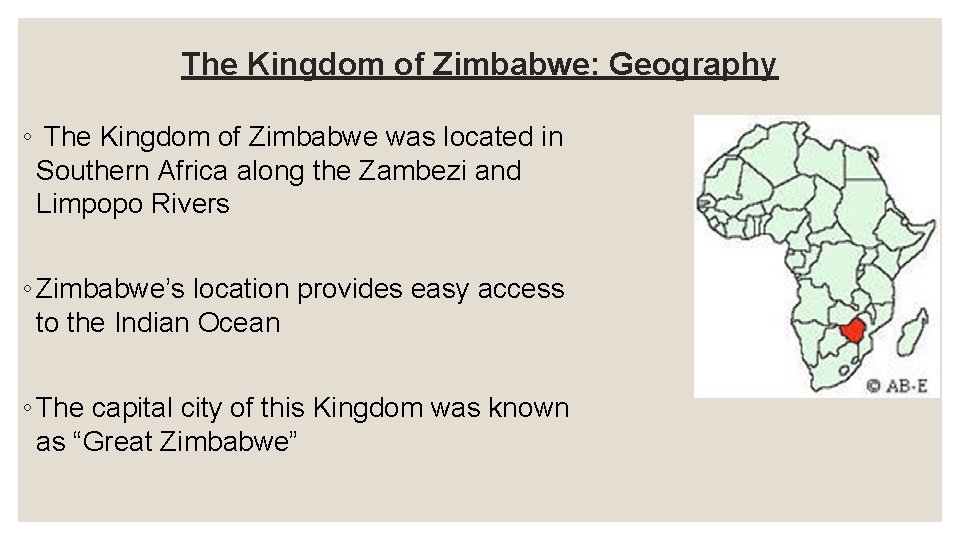 The Kingdom of Zimbabwe: Geography ◦ The Kingdom of Zimbabwe was located in Southern