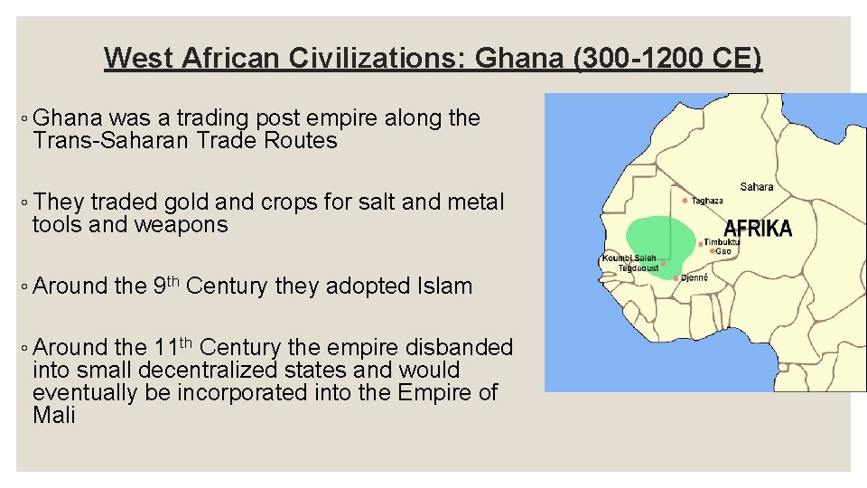 West African Civilizations: Ghana (300 -1200 CE) ◦ Ghana was a trading post empire West African Civilizations: Ghana (300 -1200 CE) ◦ Ghana was a trading post empire