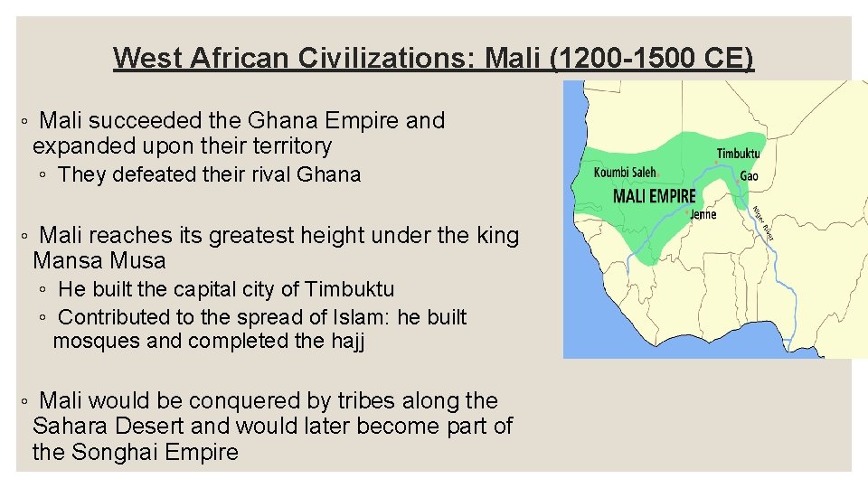 West African Civilizations: Mali (1200 -1500 CE) ◦ Mali succeeded the Ghana Empire and
