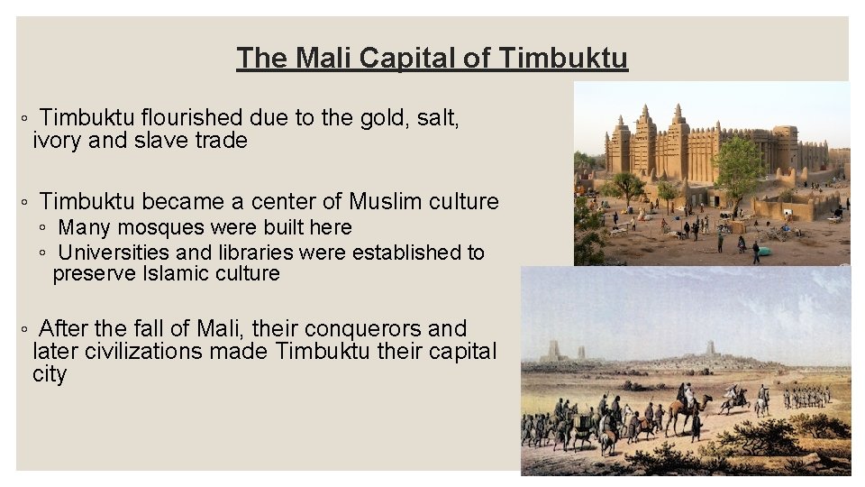 The Mali Capital of Timbuktu ◦ Timbuktu flourished due to the gold, salt, ivory