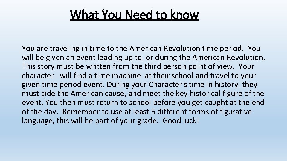 What You Need to know You are traveling in time to the American Revolution