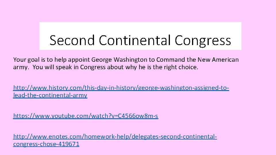 Second Continental Congress Your goal is to help appoint George Washington to Command the