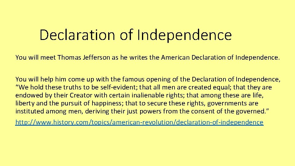 Declaration of Independence You will meet Thomas Jefferson as he writes the American Declaration