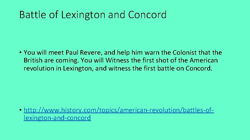 Battle of Lexington and Concord • You will meet Paul Revere, and help him