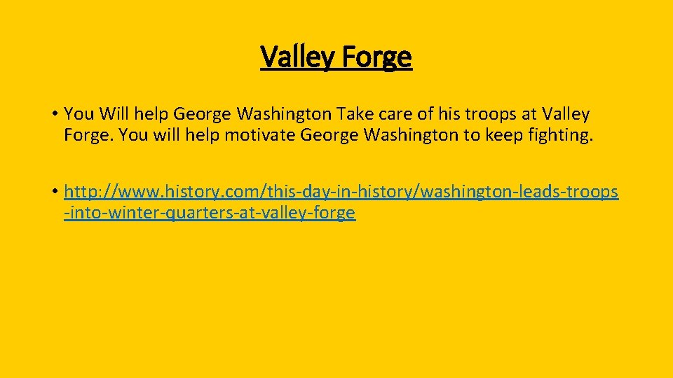 Valley Forge • You Will help George Washington Take care of his troops at