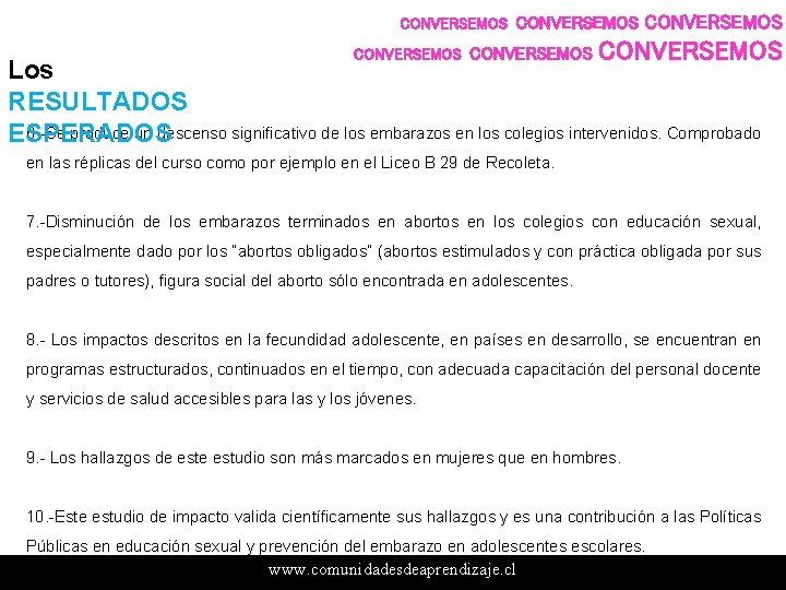 CONVERSEMOS CONVERSEMOS Los RESULTADOS 6. -Se produce un descenso significativo de los embarazos en CONVERSEMOS CONVERSEMOS Los RESULTADOS 6. -Se produce un descenso significativo de los embarazos en