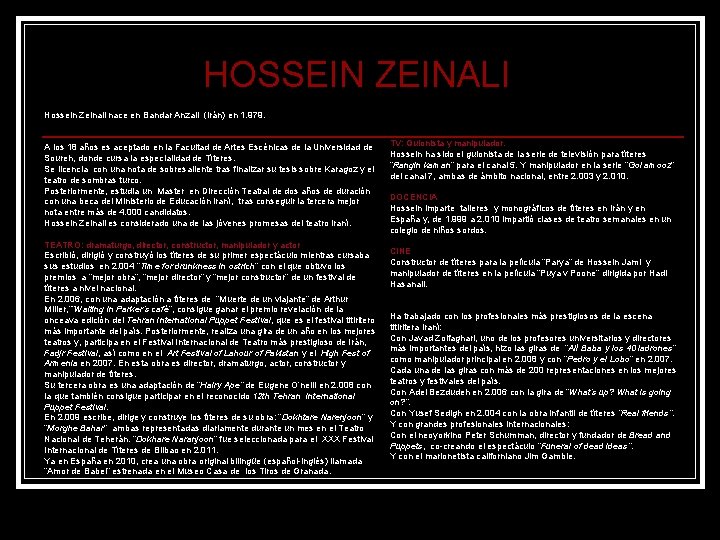HOSSEIN ZEINALI Hossein Zeinali nace en Bandar Anzali (Irán) en 1. 979. A los
