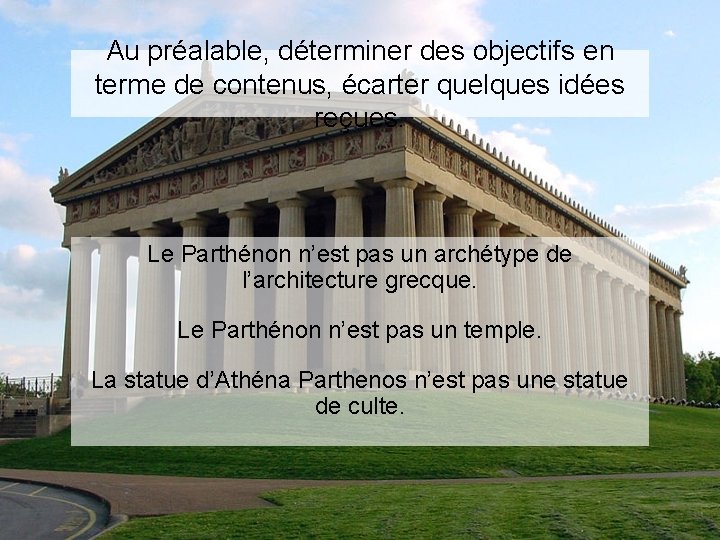 Au préalable, déterminer des objectifs en terme de contenus, écarter quelques idées reçues. Le