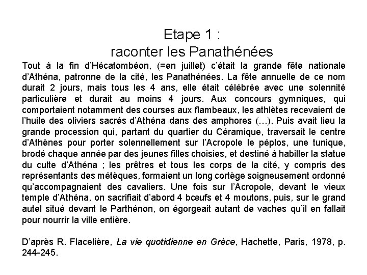 Etape 1 : raconter les Panathénées Tout à la fin d’Hécatombéon, (=en juillet) c’était Etape 1 : raconter les Panathénées Tout à la fin d’Hécatombéon, (=en juillet) c’était