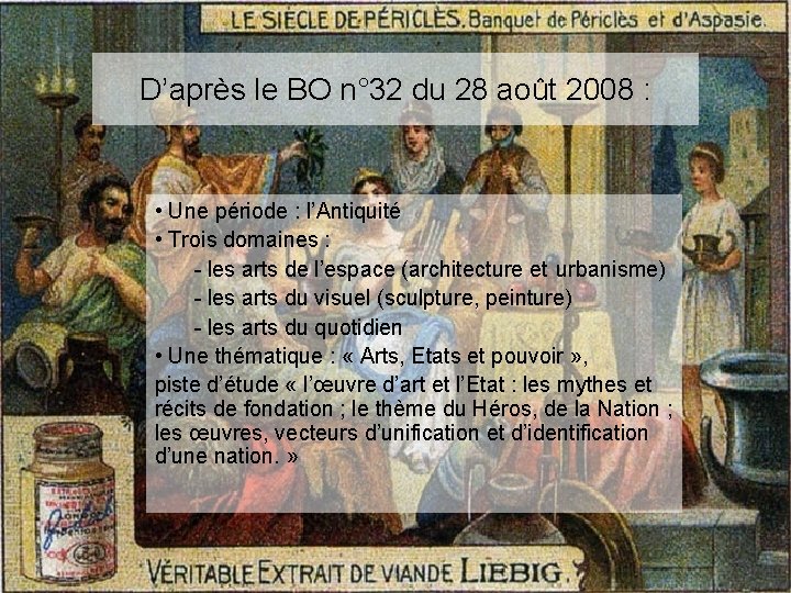 D’après le BO n° 32 du 28 août 2008 : • Une période :