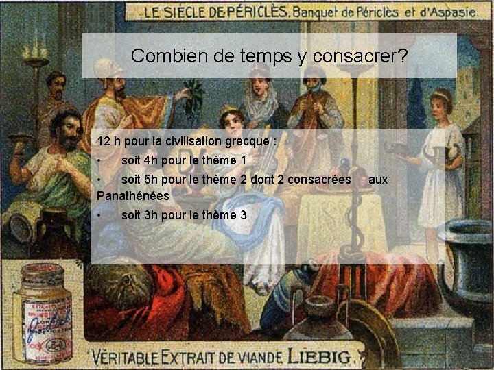 Combien de temps y consacrer? 12 h pour la civilisation grecque : • soit