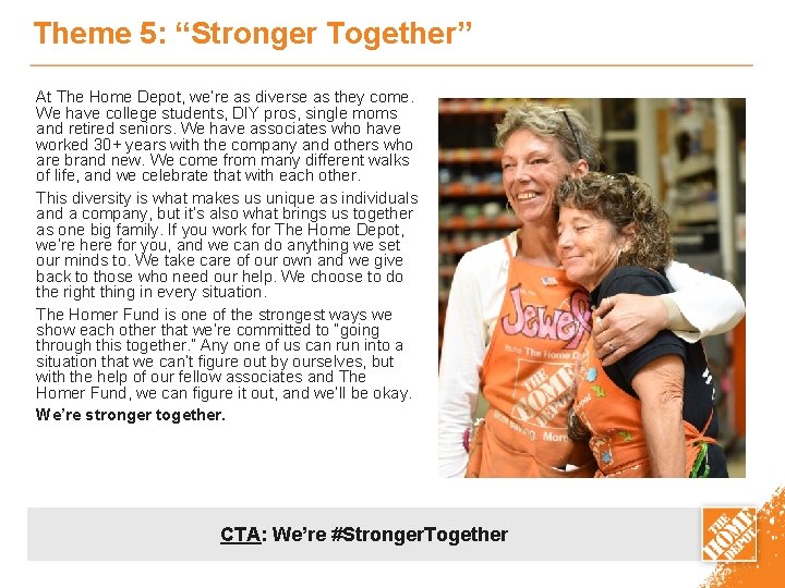 Theme 5: “Stronger Together” At The Home Depot, we’re as diverse as they come.