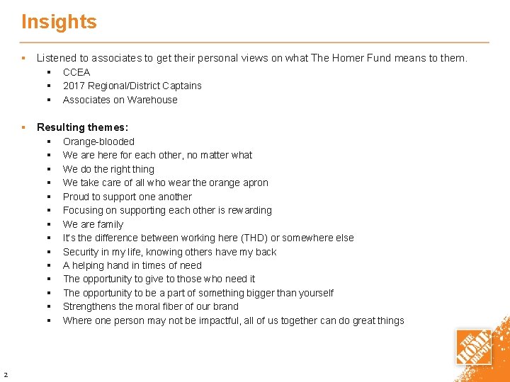 Insights § Listened to associates to get their personal views on what The Homer