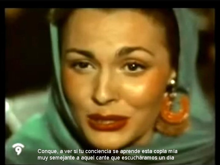 Conque, a ver si tu conciencia se aprende esta copla mía muy semejante a