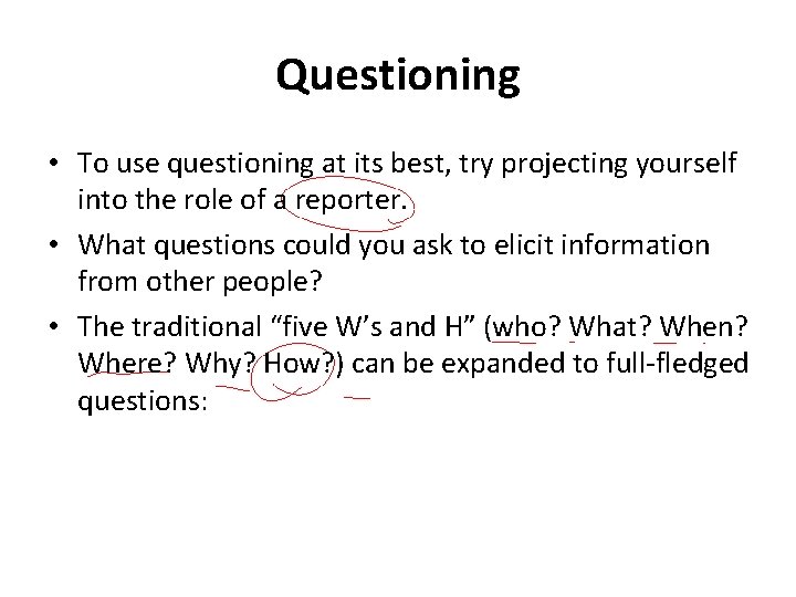 Questioning • To use questioning at its best, try projecting yourself into the role