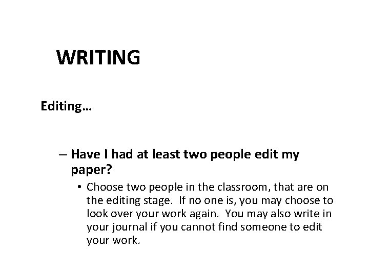 WRITING Editing… – Have I had at least two people edit my paper? •