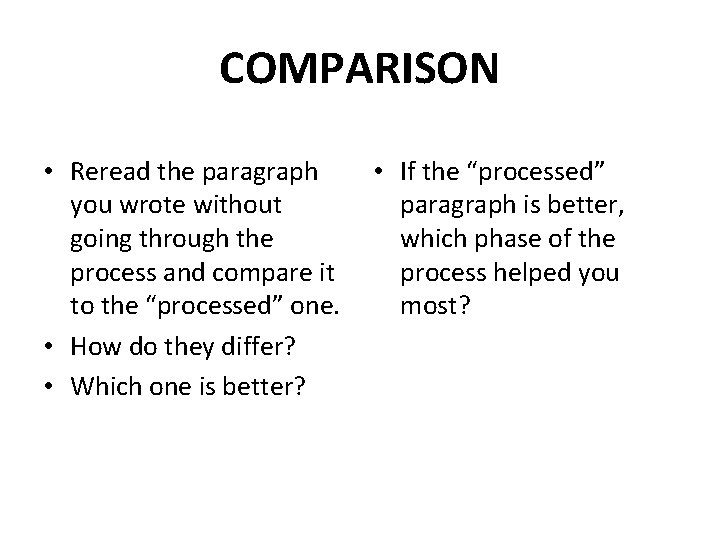 COMPARISON • Reread the paragraph you wrote without going through the process and compare