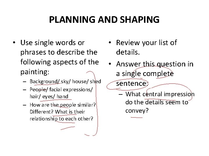 PLANNING AND SHAPING • Use single words or phrases to describe the following aspects
