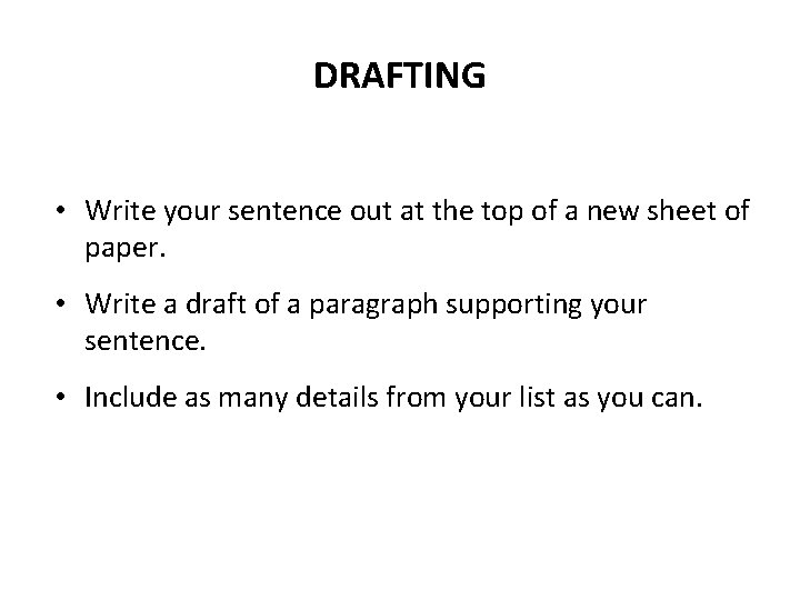 DRAFTING • Write your sentence out at the top of a new sheet of