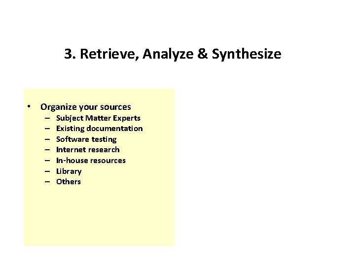 3. Retrieve, Analyze & Synthesize • Organize your sources – – – – Subject