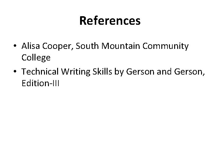 References • Alisa Cooper, South Mountain Community College • Technical Writing Skills by Gerson
