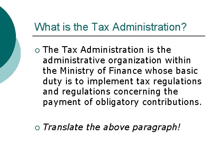 What is the Tax Administration? ¡ ¡ The Tax Administration is the administrative organization