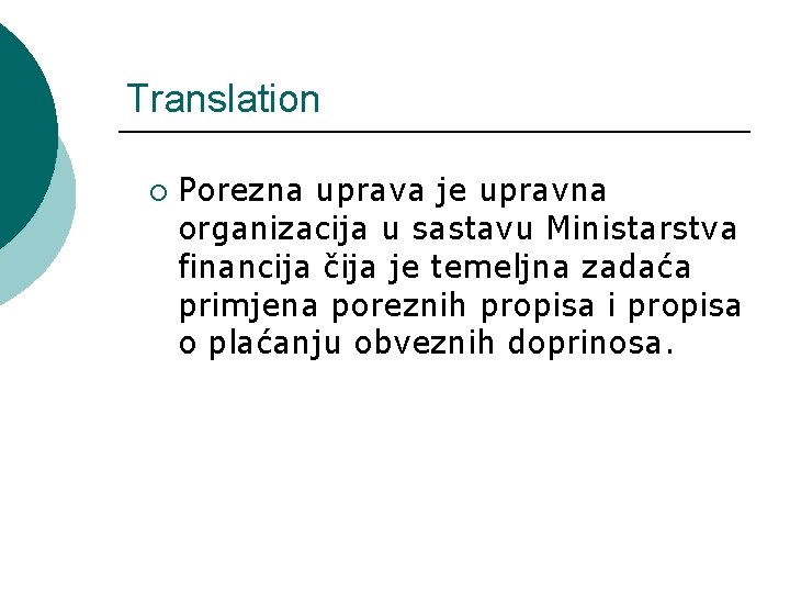 Translation ¡ Porezna uprava je upravna organizacija u sastavu Ministarstva financija čija je temeljna