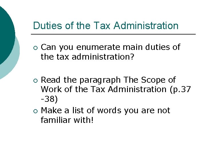 Duties of the Tax Administration ¡ ¡ ¡ Can you enumerate main duties of