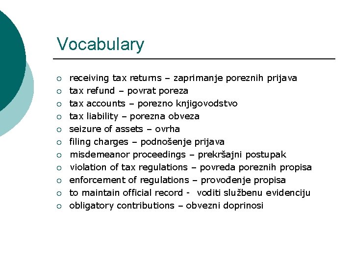 Vocabulary ¡ ¡ ¡ receiving tax returns – zaprimanje poreznih prijava tax refund –