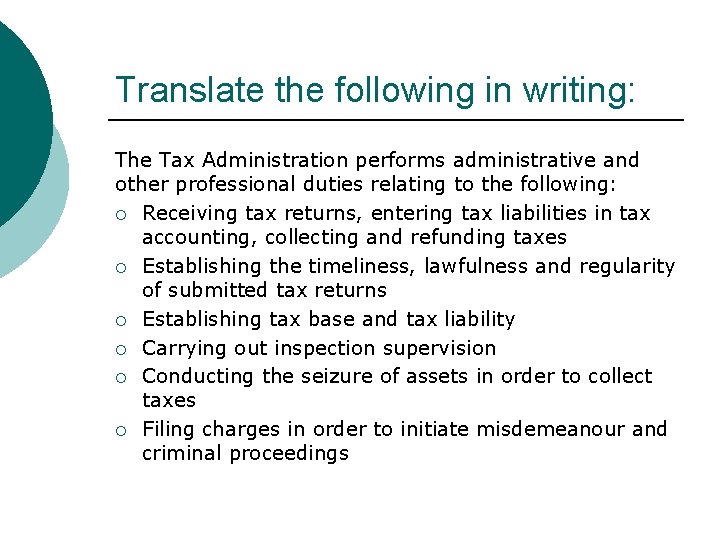Translate the following in writing: The Tax Administration performs administrative and other professional duties
