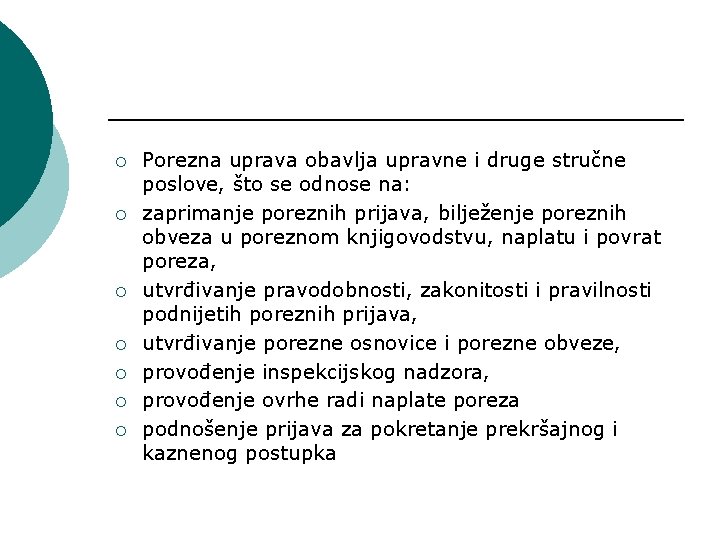 ¡ ¡ ¡ ¡ Porezna uprava obavlja upravne i druge stručne poslove, što se