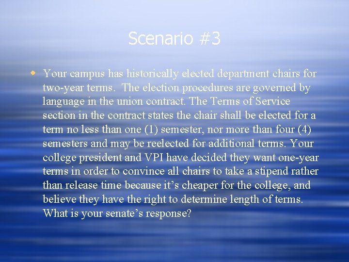 Scenario #3 w Your campus has historically elected department chairs for two-year terms. The