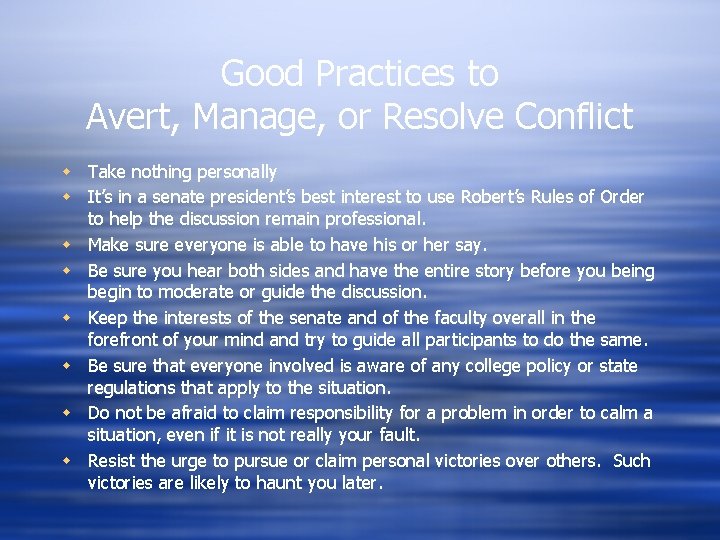 Good Practices to Avert, Manage, or Resolve Conflict w Take nothing personally w It’s