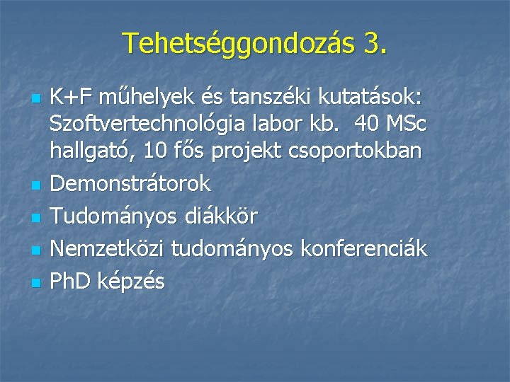 Tehetséggondozás 3. n n n K+F műhelyek és tanszéki kutatások: Szoftvertechnológia labor kb. 40