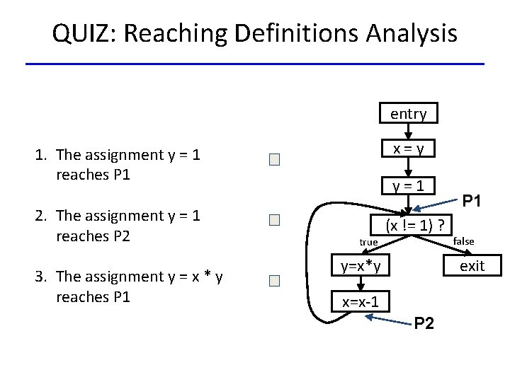 QUIZ: Reaching Definitions Analysis entry x=y 1. The assignment y = 1 reaches P