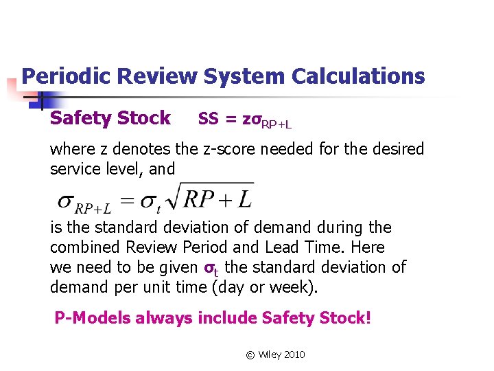 Periodic Review System Calculations Safety Stock SS = zσRP+L where z denotes the z-score