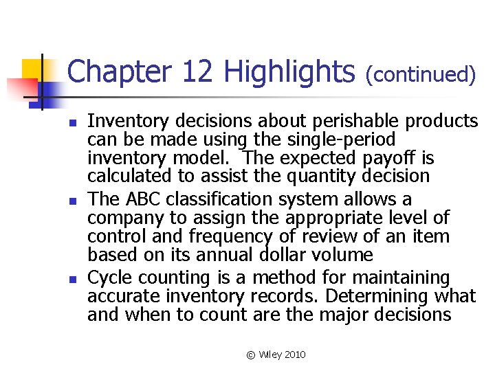 Chapter 12 Highlights n n n (continued) Inventory decisions about perishable products can be