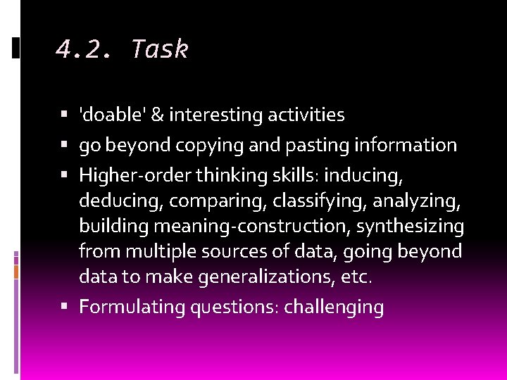 4. 2. Task 'doable' & interesting activities go beyond copying and pasting information Higher-order