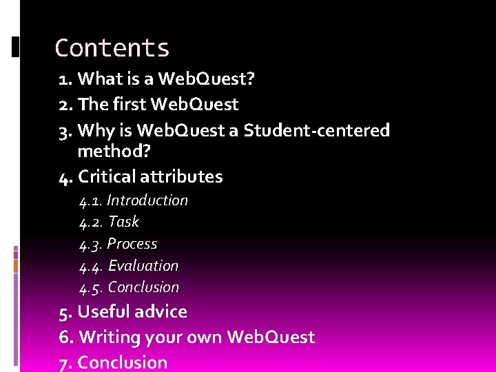 Contents 1. What is a Web. Quest? 2. The first Web. Quest 3. Why
