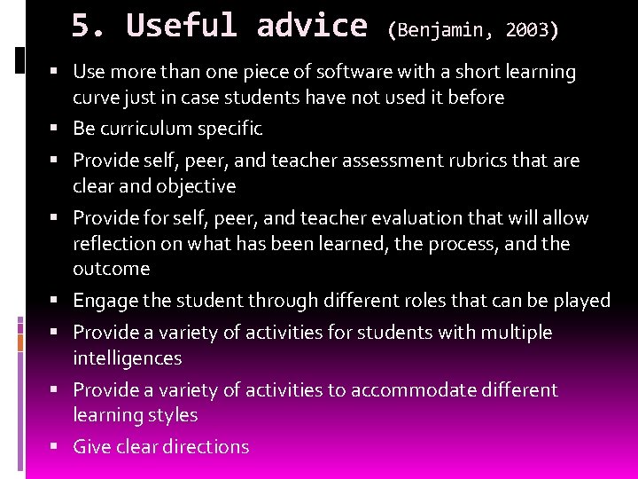 5. Useful advice (Benjamin, 2003) Use more than one piece of software with a