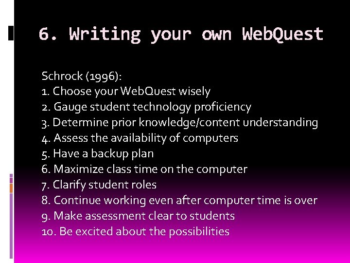 6. Writing your own Web. Quest Schrock (1996): 1. Choose your Web. Quest wisely