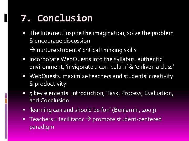 7. Conclusion The Internet: inspire the imagination, solve the problem & encourage discussion nurture