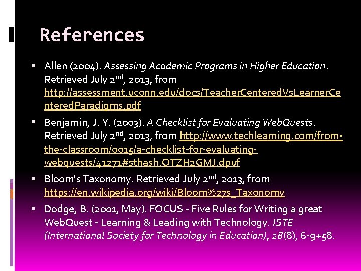 References Allen (2004). Assessing Academic Programs in Higher Education. Retrieved July 2 nd, 2013,